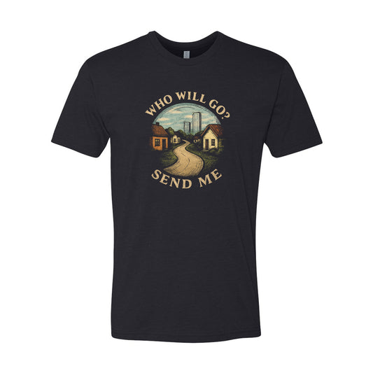 Who Will Go? Send Me T-Shirt