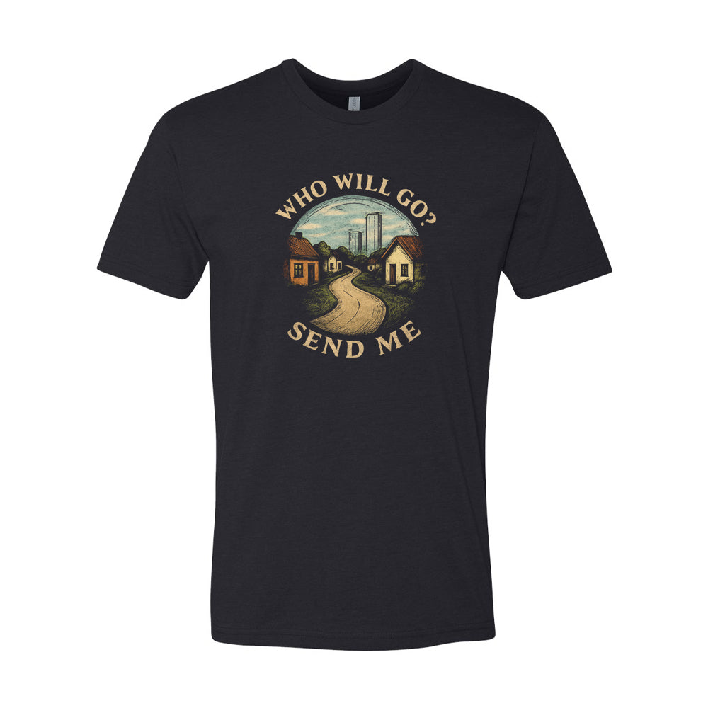 Who Will Go? Send Me T-Shirt